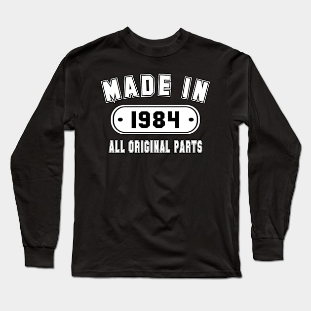 Made In 1984 All Original Parts Long Sleeve T-Shirt by PeppermintClover